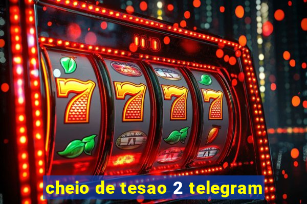 cheio de tesao 2 telegram